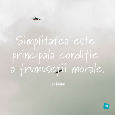 Simplitatea este principala condiţe a frumuseţii morale.