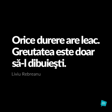 Orice durere are leac. Greutatea este doar sa-l dibuiesti.