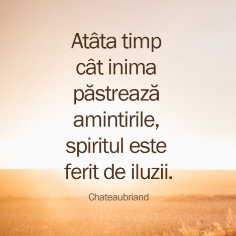 Atâta timp cât inima păstrează amintirile, spiritul este ferit de...