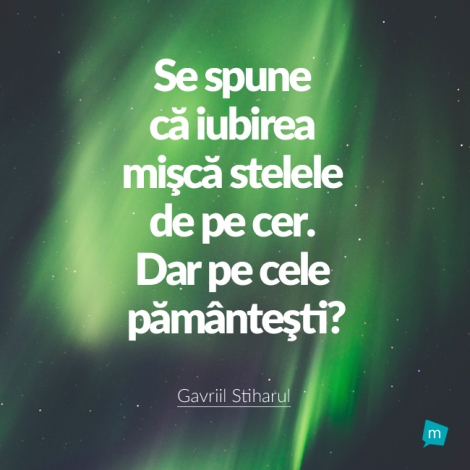 Se spune ca iubirea misca stelele de pe cer. Dar pe cele pamantesti?