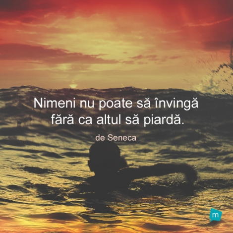 Nimeni nu poate sa invinga fara ca altul sa piarda.