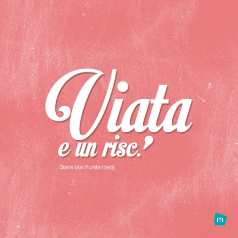 Viaţa e un risc.