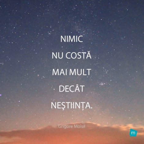 Nimic nu costa mai mult decat nestiinta.