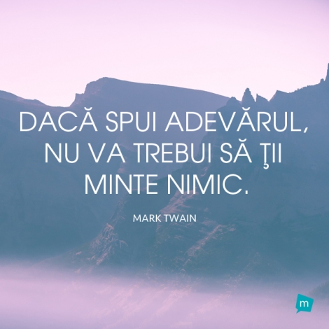 Daca spui adevarul nu trebuie sa tii minte nimic.